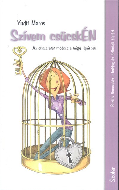 Szívem csücskén /Az önszeretet módszere négy lépésben