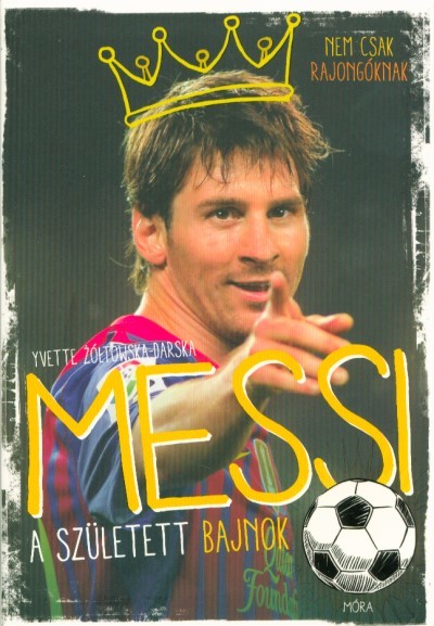 Messi - a született bajnok /Nem csak rajongóknak (2. kiadás)