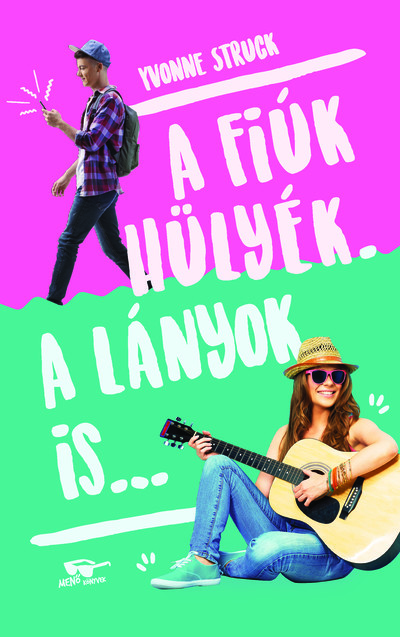 A fiúk hülyék. A lányok is...