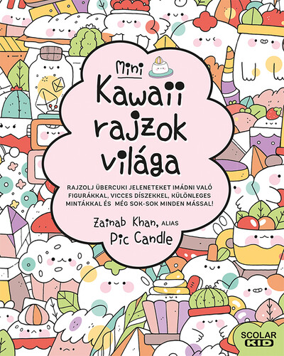 Kawaii rajzok világa - Mini - Rajzolj übercuki jeleneteket imádni való figurákkal, vicces díszekkel, különleges mintákkal és még sok-sok minden mással