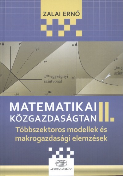 Matematikai közgazdaságtan II. /Többszektoros modellek és makrogazdasági elemzések