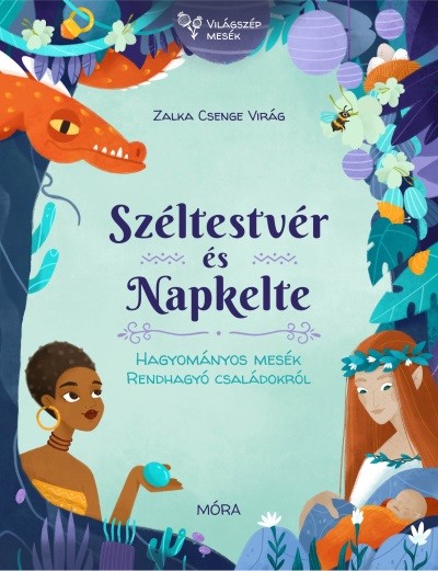 Széltestvér és Napkelte - Világszép mesék