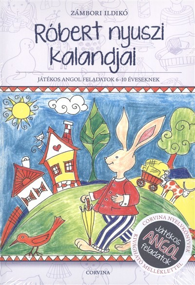 RÓBERT NYUSZI KALANDJAI /JÁTÉKOS ANGOL FELADATOK 6-10 ÉVESEKNEK