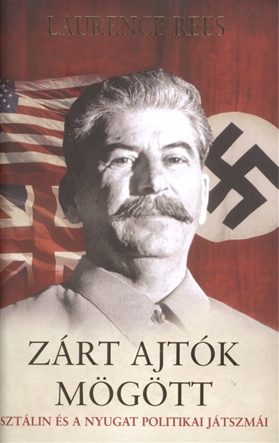 ZÁRT AJTÓK MÖGÖTT /SZTÁLIN ÉS A NYUGAT POLITIKAI JÁTSZMÁI