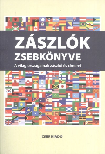 ZÁSZLÓK ZSEBKÖNYVE /A VILÁG ORSZÁGAINAK ZÁSZLÓI ÉS CÍMEREI