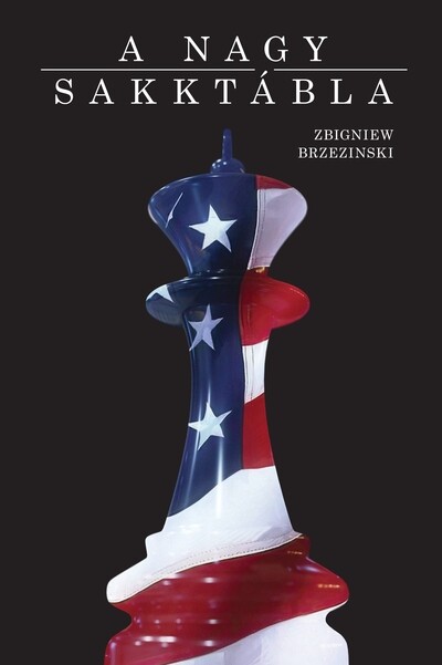 A nagy sakktábla - Amerika világelsősége és geopolitikai feladatai