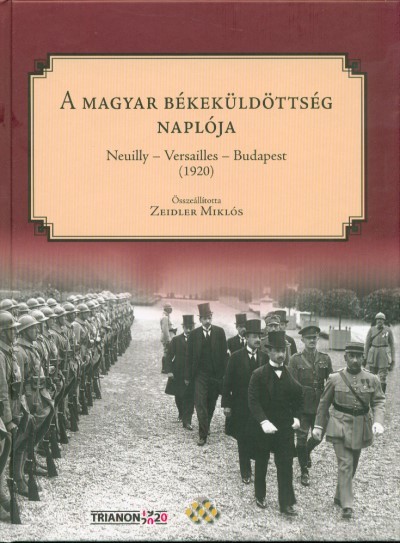 A MAGYAR BÉKEKÜLDÖTTSÉG NAPLÓJA /NEUILLY - VERSAILLES - BUDAPEST (1920)