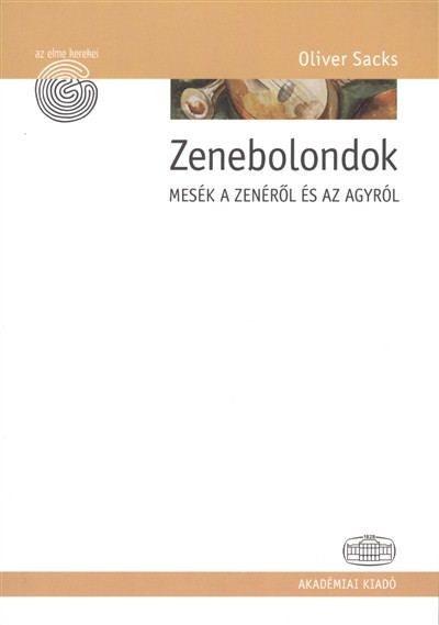 ZENEBOLONDOK - MESÉK A ZENÉRŐL ÉS AZ AGYRÓL /AZ ELME KÉRDÉSEI
