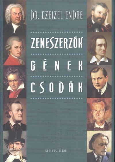 ZENESZERZŐK, GÉNEK, CSODÁK