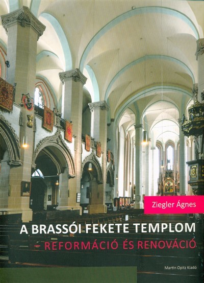 A BRASSÓI FEKETE TEMPLOM /REFORMÁCIÓ ÉS RENOVÁCIÓ
