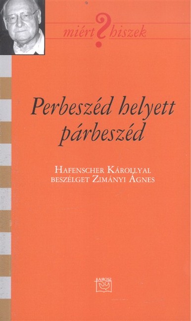 PERBESZÉD HELYETT PÁRBESZÉD /MIÉRT HISZEK? XCVI.