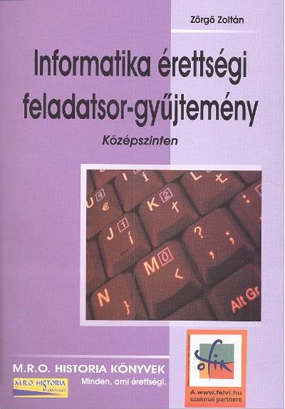 Informatika érettségi feladatsor-gyűjtemény /Középszinten