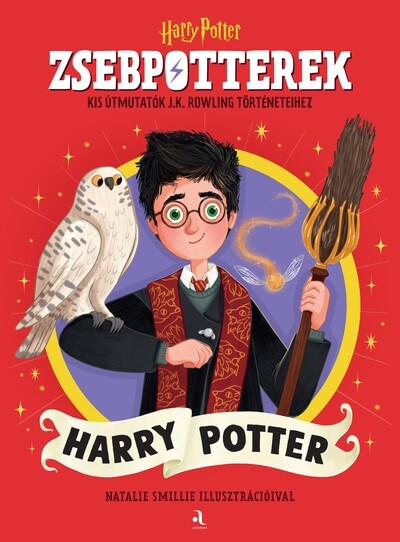 ZsebPotterek – Harry Potter - Kis útmutatók J.K. Rowling Harry Potter-történeteihez