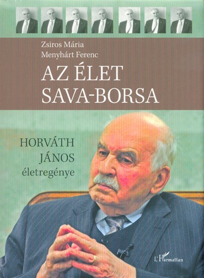 Az élet sava-borsa /Horváth János életregénye