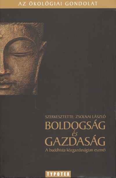 BOLDOGSÁG ÉS GAZDASÁG - A BUDDHISTA KÖZGAZDASÁGTAN ESZMÉI /AZ ÖKOLÓGIAI GONDOLAT