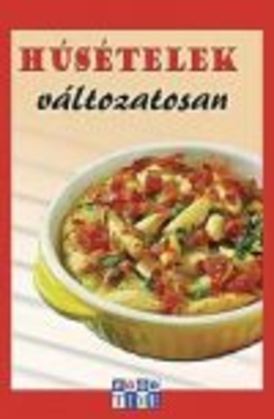 HÚSÉTELEK VÁLTOZATOSAN
