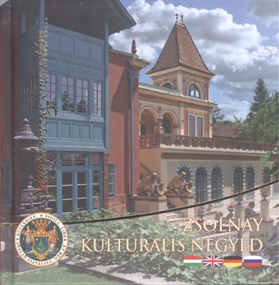 ZSOLNAY KULTURÁLIS NEGYED - MAGYARORSZÁG KINCSESTÁRA... /4 NYELVŰ