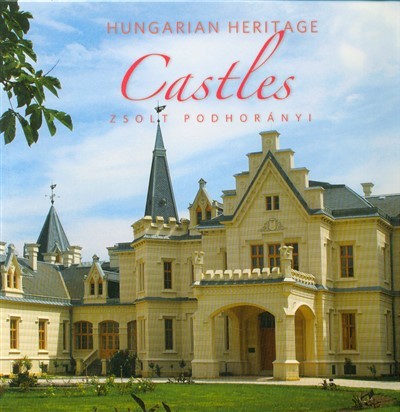 HUNGARIAN HERITAGE - CASTLES /MAGYAR ÖRÖKSÉG - KASTÉLYOK (ANGOL)
