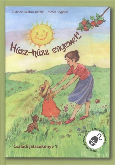 HÚZZ-HÚZZ ENGEMET! /CSALÁDI JÁTSZÓKÖNYV 1.