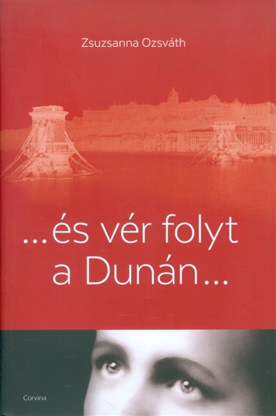 ...és vér folyt a Dunán...