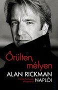 Őrülten, mélyen - Alan Rickman naplói