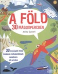 A Föld 30 másodpercben /30 lenyűgöző téma kíváncsi felfedezőknek mindössze fél percben
