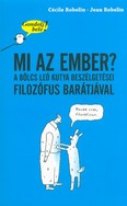 Mi az ember? A bölcs Leó kutya beszélgetései filozófus barátjával /Gondolj bele!