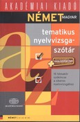 Német magyar tematikus nyelvvizsgaszótár /15 témakör szókincse a sikeres nyelvvizsgához
