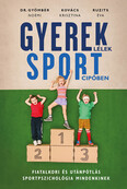 Gyereklélek sportcipőben - Fiatalkori és utánpótlás sportpszichológia mindenkinek (új kiadás)