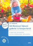 100 Montessori fejlesztő gyakorlat 15 hónapos kortól  /Móra családi iránytű