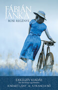 Rose regénye - Exkluzív kiadás - Két sikerkönyv egy kötetben (A német lány - A francia nő) (3. kiadás)