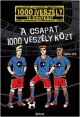 A csapat 1000 veszély közt /1000 veszély - Te döntesz!