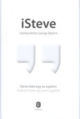 ISteve /Steve Jobs egy az egyben - Kukkants bele egy zseni agyába!