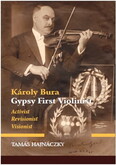 Károly Bura Gypsy First Violinist - Activist, Revisionist, Visionist