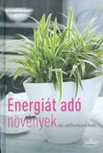 Energiát adó növények az otthonunkban
