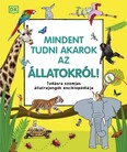 Mindent tudni akarok az állatokról! - Tudásra szomjas állatrajongók enciklopédiája