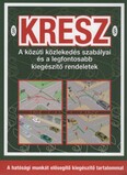KRESZ - A közúti közlekedés szabályai és a legfontosabb kiegészítő rendeletek (10. kiadás)