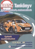 KRESZ tankönyv autóvezetőknek, motorosoknak /Gyakorló tesztkérdésekkel