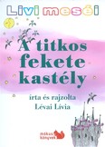 A TITKOS FEKETE KASTÉLY /LIVI MESÉI