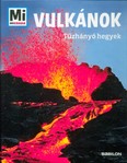 Vulkánok - Tűzhányó hegyek /Mi Micsoda