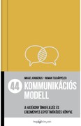 44 kommunikációs modell - A hatékony önkifejezés és eredményes együttműködés könyve