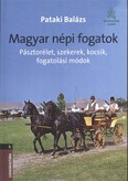 Magyar népi fogatok - Pásztorélet, szekerek, kocsik, fogatolási módok /Lovaskultúra 5.