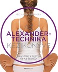 Az Alexander-technika kézikönyve - Irányítsd a tested és az életed!