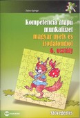 Kompetencia alapú munkafüzet magyar nyelv és irodalomból 6. osztály