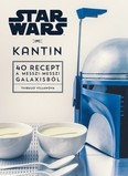 Star Wars: Kantin - 40 recept a messzi-messzi galaxisból