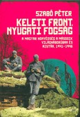 Keleti front, nyugati fogság /A magyar honvédség a második világháborúban és azután, 1941-1946.