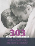 303 magyar filmszínész akit látnod kell, mielőtt meghalsz