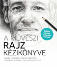 A művészi rajz kézikönyve - Tájkép, csendélet, portré készítése ceruzával, szénnel, tollal és pasztellel (új kiadás)