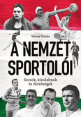 A Nemzet Sportolói - Sorsok, küzdelmek és dicsőségek