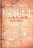 Iskolák?!?! /Gyerekek, szülők és tanárok